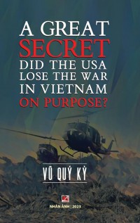 Image of A Great Secret : did the USA Lose the War in Vietnam on Purpose?